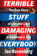 Terrible Stuff Damaging Everybody – The True Story of Lies and Libel in Dominion V. Fox