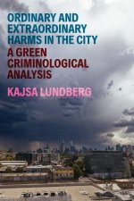 Ordinary and Extraordinary Harms in the City – A Green Criminological Analysis