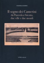 sogno dei Camerini. Da Piazzola a Stientia due ville e due mondi