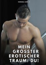 Mein größter erotischer Traum: du!
