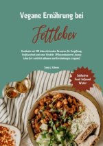 Vegane Ernährung bei Fettleber: Kochbuch mit 150 leberstärkenden Rezepten für Entgiftung, Stoffwechsel & neue Vitalität (Pflanzenbasierte Lösung: Lebe