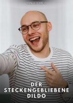 Der steckengebliebene Dildo