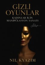 Gizli Oyunlar: Kadinlar Için Manipülasyon Sanati