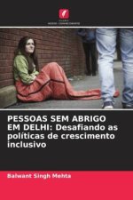 PESSOAS SEM ABRIGO EM DELHI: Desafiando as políticas de crescimento inclusivo