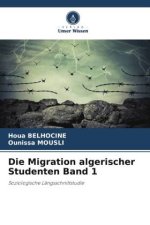 Die Migration algerischer Studenten Band 1