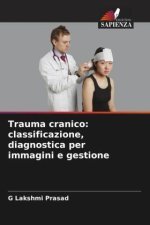 Trauma cranico: classificazione, diagnostica per immagini e gestione