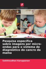 Pesquisa específica sobre imagens por micro-ondas para o sistema de diagnóstico do cancro da mama