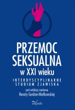 Przemoc seksualna w XXI wieku Interdyscyplinarne studium zjawiska