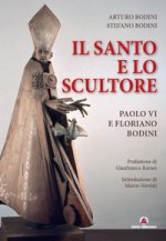 santo e lo scultore. Paolo VI e Floriano Bodini