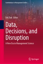 Data, Decisions, and Disruption