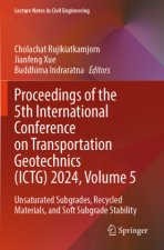 Proceedings of the 5th International Conference on Transportation Geotechnics (ICTG) 2024, Volume 5