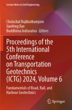 Proceedings of the 5th International Conference on Transportation Geotechnics (ICTG) 2024, Volume 6