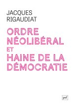 Ordre néolibéral et haine de la démocratie
