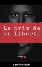 Le prix de ma liberté