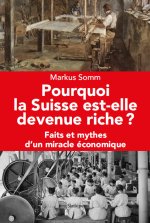 Pourquoi la suisse est-elle devenue riche - faits et mythes d un miracle economi