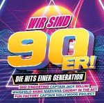 Wir Sind 90er! - Die Hits Einer Generation