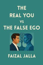 THE REAL YOU vs THE FALSE EGO