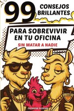 99 consejos brillantes para sobrevivir en tu oficina sin matar a nadie