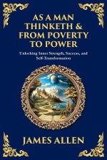 As a Man Thinketh & From Poverty to Power
