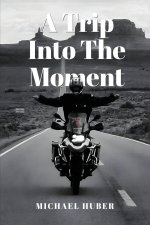 A Trip Into The Moment