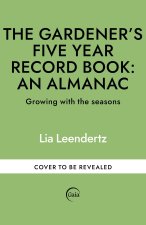 Gardener's Five Year Record Book: An Almanac