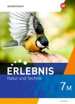 Erlebnis Natur und Technik. Schulbuch 7. Für Mittelschulen in Bayern