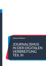 Journalismus in der digitalen Verbreitung Teil III