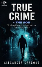 True Crime - The 90's