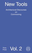 New Tools Vol. 2: Architectural Discourses on Commoning