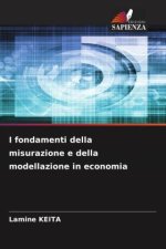 I fondamenti della misurazione e della modellazione in economia