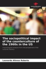 The sociopolitical impact of the counterculture of the 1960s in the US