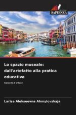 Lo spazio museale: dall'artefatto alla pratica educativa