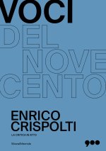 Enrico Crispolti. La critica in atto. Voci del Novecento