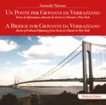 ponte per Giovanni da Verrazzano. Storie di diplomazia culturale da Greve in Chianti a New York-A Bridge for Giovanni da Verrazzano. Stories of cultur