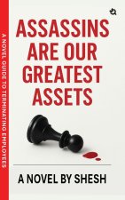 Assassins Are Our Greatest Assets | A Dark Gripping Crime Thriller | Corporate Strategy Meets Cold-Blooded Murder | A Novel Guide to Terminating Emplo