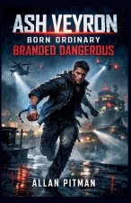 ASH VEYRON  Born Ordinary, Branded Dangerous