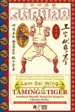Taming the Tiger. Southern Shaolin Hung Gar Kung Fu Classics Series
