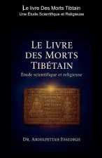 Le Livre des  Morts  Tibétain Une Étude Scientifique et Religieuse