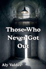 Those Who Never Got Out