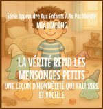 La Vérité Rend Les Mensonges Petits