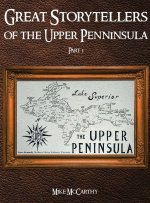 Great Storytellers of the Upper Peninsula