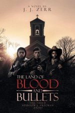 THE LAND OF BLOOD AND BULLETS
