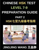 Chinese HSK Test Level 7-9 Preparation Guide (Part 2)-A Beginner's Self-Study Guide to Learning Mandarin Chinese Characters, Words, Sentences, Vocabul