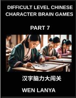 Difficult Level Chinese Character Brain Games (Part 7)- Challenging Mind Games for Kids and Grown-Ups with Multiple Choice Puzzles and Solutions for S