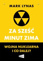 Za sześć minut zima. Wojna nuklearna i co dalej?