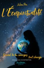 L'Ecospiritualité - Quand toi tu changes, tout change