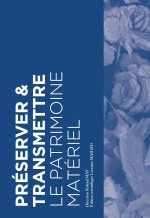 Préserver et transmettre le patrimoine matériel