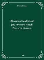 Absolutna świadomość jako noema w filozofii Edmunda Husserla