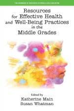 Resources for Effective Health and Well–Being Practices in the Middle Grades