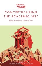 Conceptualising the Academic Self – Beyond Traditional Practices